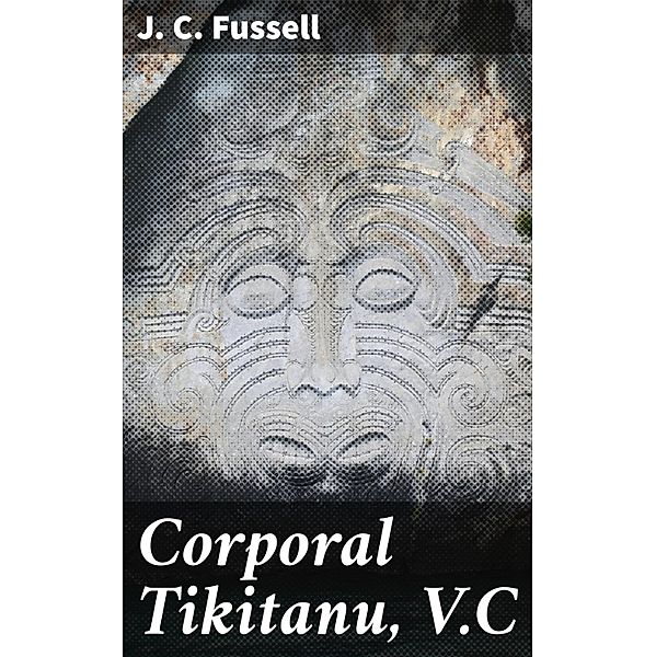 Corporal Tikitanu, V.C, J. C. Fussell