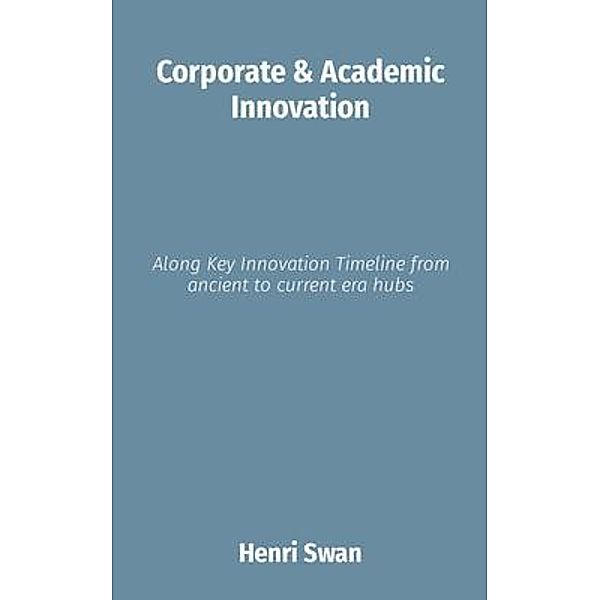 Corporate & Academic Innovation / The Future of Innovation Bd.1, Henri Swan