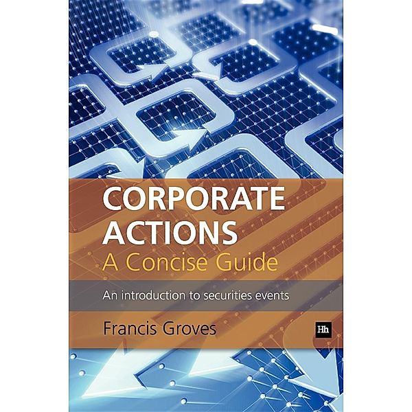 Corporate Actions - A Concise Guide, Francis Groves