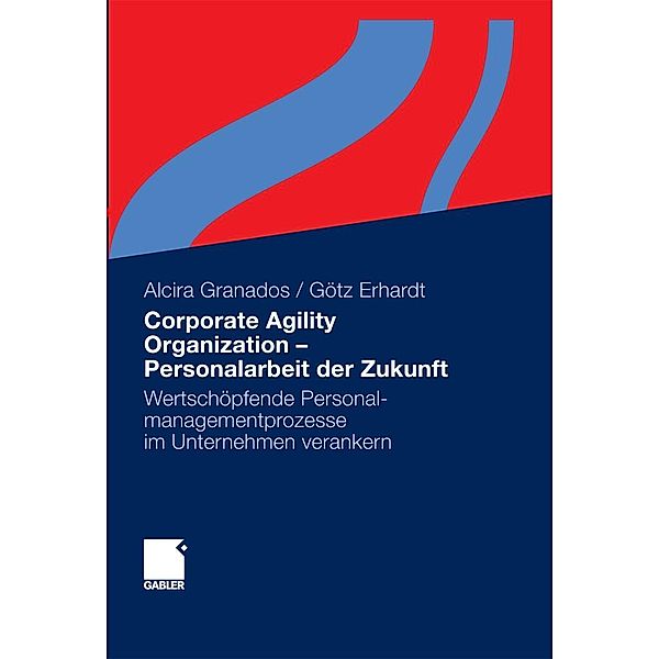 Corporate Agility Organization - Personalarbeit der Zukunft, Alcira Granados, Götz Erhardt