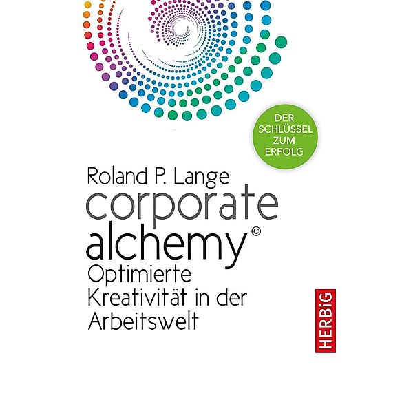 Corporate Alchemy©, Roland P. Lange