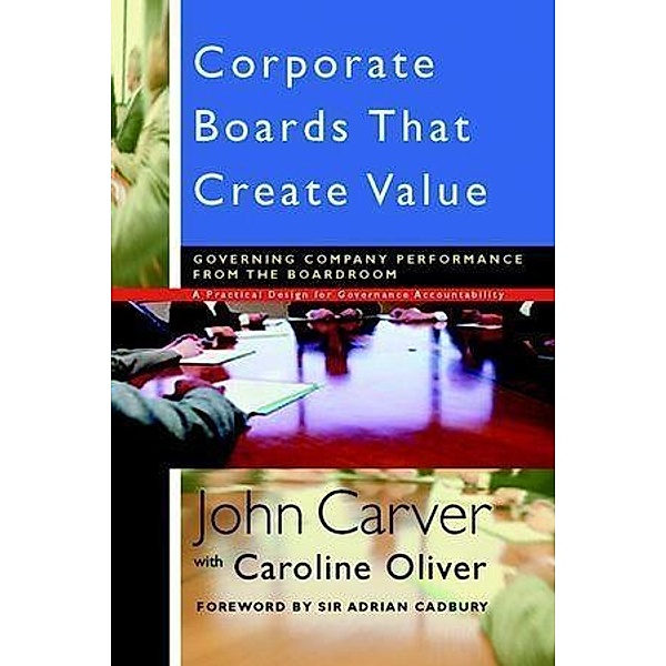 Corporate Boards That Create Value, John Carver, Caroline Oliver