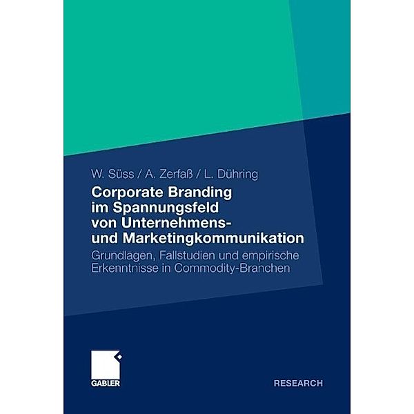 Corporate Branding im Spannungsfeld von Unternehmens- und Marketingkommunikation, Werner Süss, Ansgar Zerfaß, Lisa Dühring