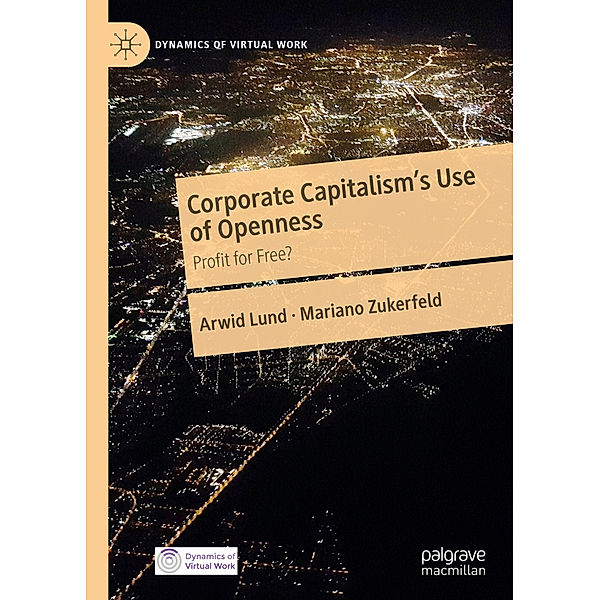 Corporate Capitalism's Use of Openness, Arwid Lund, Mariano Zukerfeld