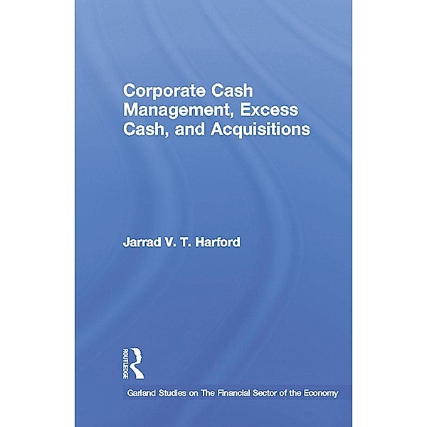 Corporate Cash Management, Excess Cash, and Acquisitions, Jarrad V. T. Harford