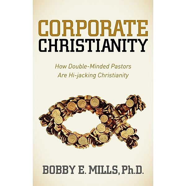 Corporate Christianity, Bobby E. Mills