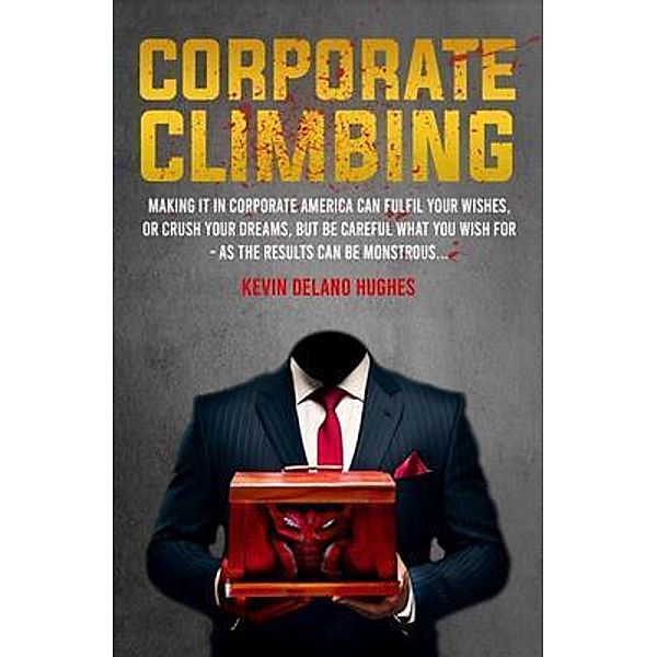 Corporate Climbing, Kevin Delano Hughes