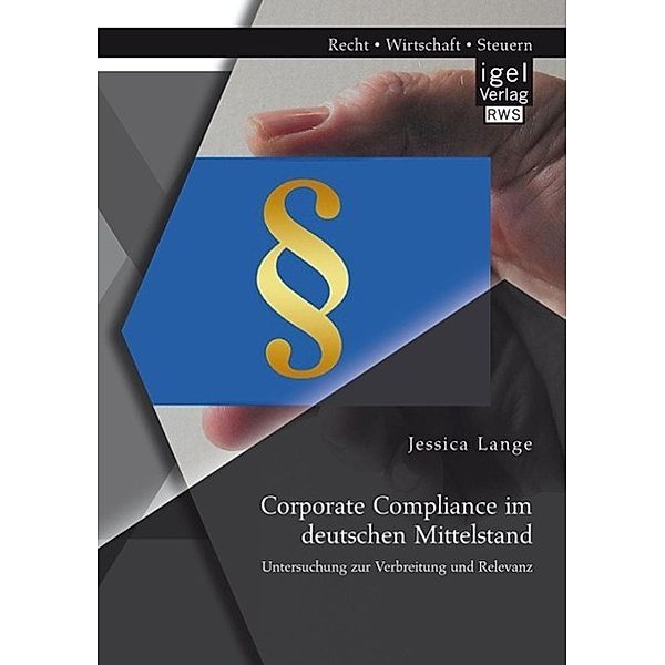Corporate Compliance im deutschen Mittelstand: Untersuchung zur Verbreitung und Relevanz, Jessica Lange