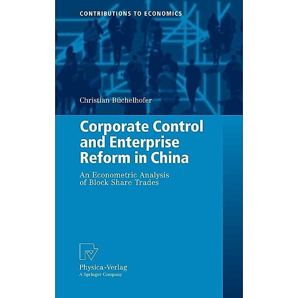 Corporate Control and Enterprise Reform in China / Contributions to Economics, Christian Büchelhofer