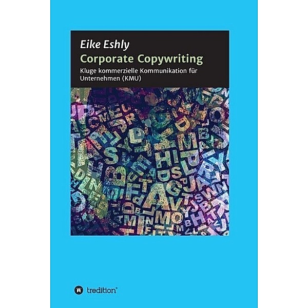 Corporate Copywriting, Eike Eshly
