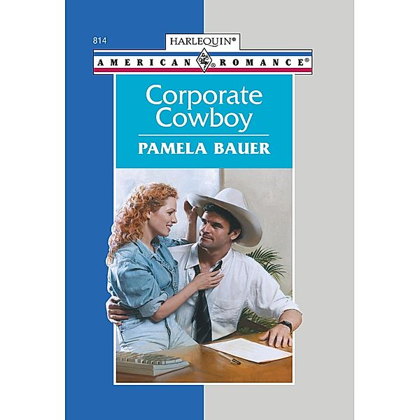 Corporate Cowboy (Mills & Boon American Romance) / Mills & Boon American Romance, Pamela Bauer
