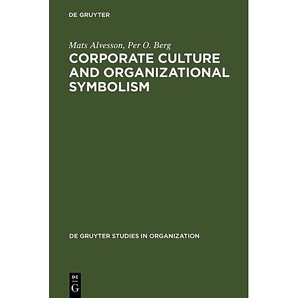 Corporate Culture and Organizational Symbolism / De Gruyter Studies in Organization Bd.34, Mats Alvesson, Per O. Berg