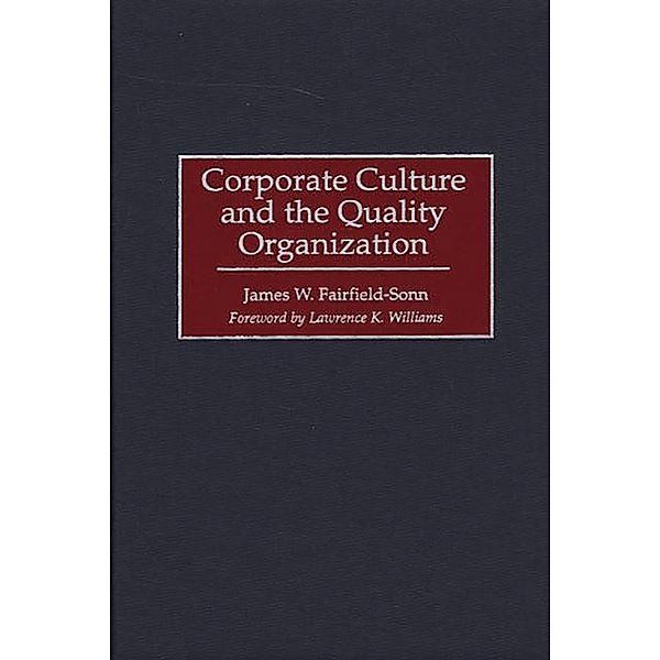 Corporate Culture and the Quality Organization, James W. Fairfield-Sonn