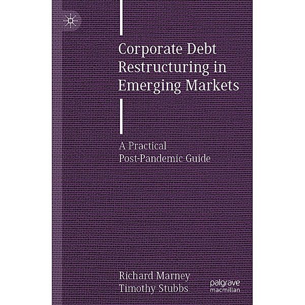 Corporate Debt Restructuring in Emerging Markets, Richard Marney, Timothy Stubbs