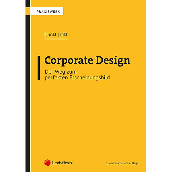 Corporate Design - Der Weg zum perfekten Erscheinungsbild, Martin Dunkl, Sebastian Jakl