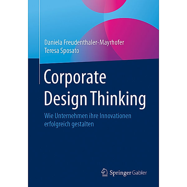 Corporate Design Thinking, Daniela Freudenthaler-Mayrhofer, Teresa Sposato