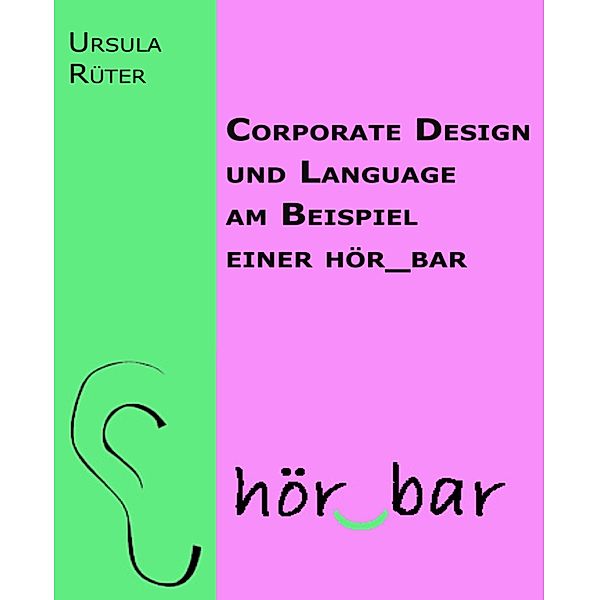 Corporate Design und Language am Beispiel einer hör_bar, Ursula Rüter