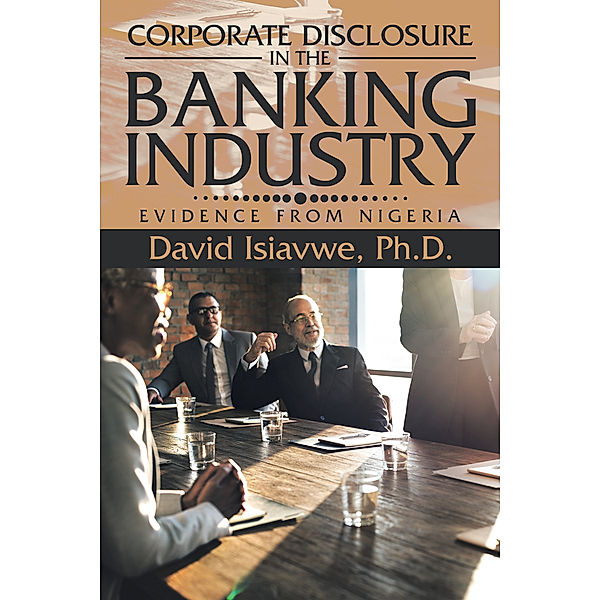 Corporate Disclosure in the Banking Industry, David Isiavwe Ph.D.