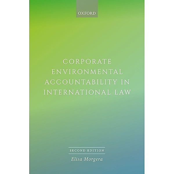 Corporate Environmental Accountability in International Law, Elisa Morgera