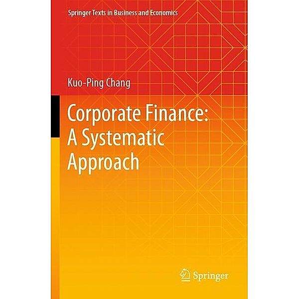 Corporate Finance: A Systematic Approach, Kuo-Ping Chang