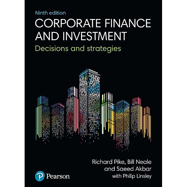 Corporate Finance and Investment, Richard Pike, Bill Neale, Saeed Akbar, Philip Linsley