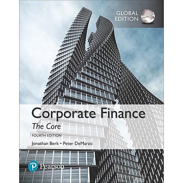 Corporate Finance: The Core, Global Edition, Jonathan Berk, Peter DeMarzo