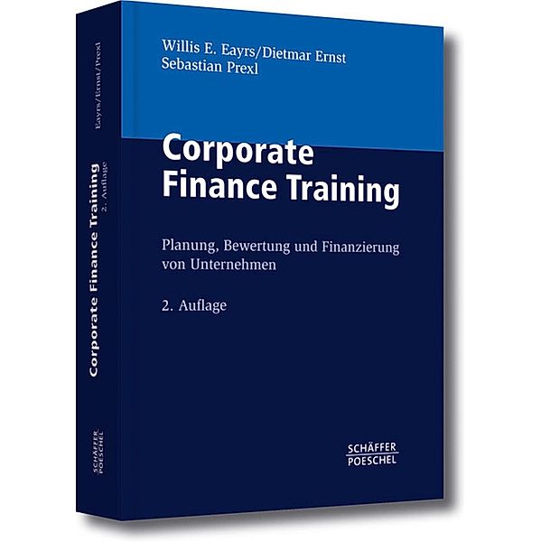 Corporate Finance Training, Willis E. Eayrs, Dietmar Ernst, Sebastian Prexl