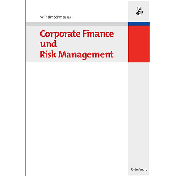 Corporate Finance und Risk Management, Wilhelm Schmeisser