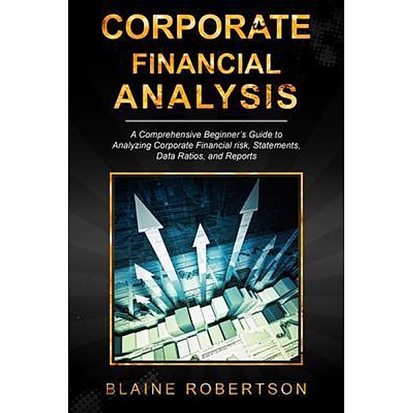 Corporate Financial Analysis / Corporate Financial Analysis Bd.1, Blaine Robertson