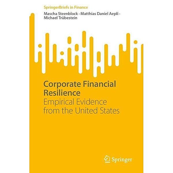 Corporate Financial Resilience, Mascha Steenblock, Matthias Daniel Aepli, Michael Trübestein