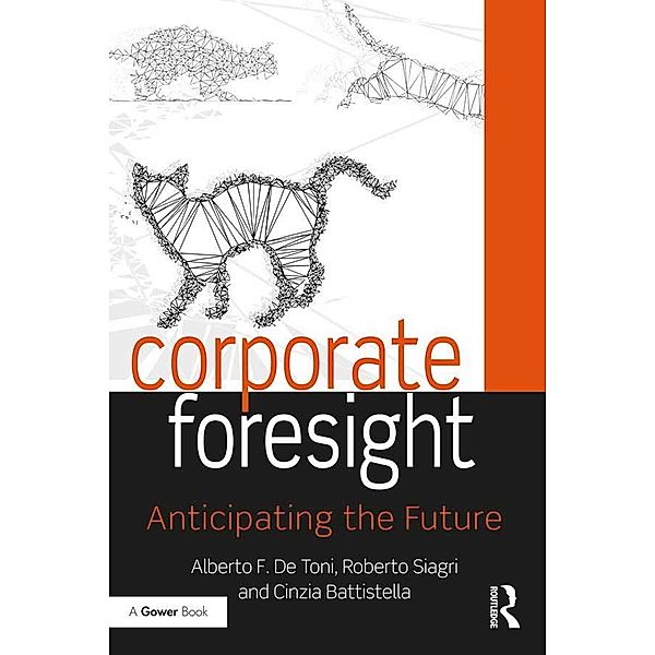 Corporate Foresight, Alberto F. De Toni, Cinzia Battistella, Roberto Siagri