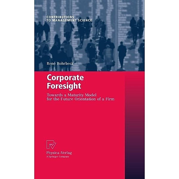 Corporate Foresight / Contributions to Management Science, René Rohrbeck