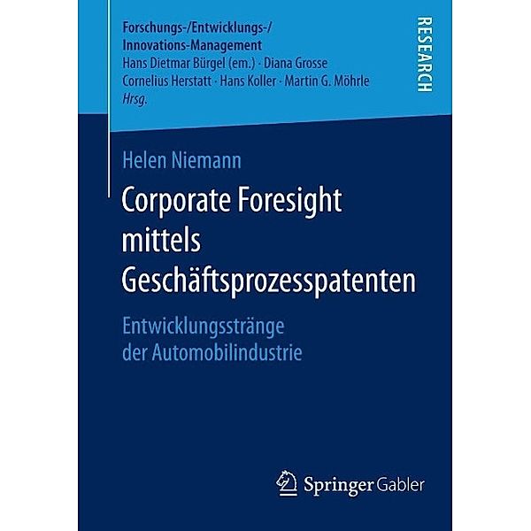 Corporate Foresight mittels Geschäftsprozesspatenten / Forschungs-/Entwicklungs-/Innovations-Management, Helen Niemann