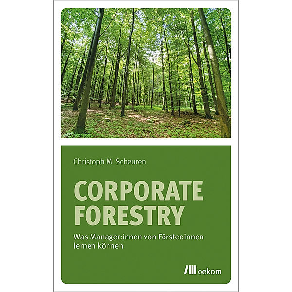 Corporate Forestry, Christoph M. Scheuren