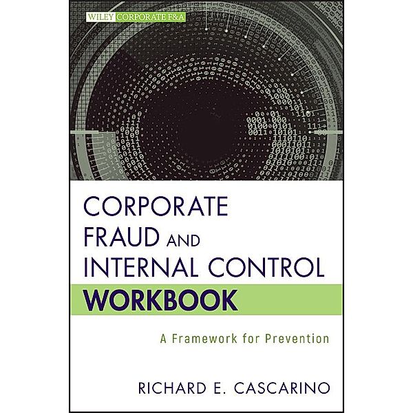 Corporate Fraud and Internal Control Workbook / Wiley Corporate F&A, Richard E. Cascarino