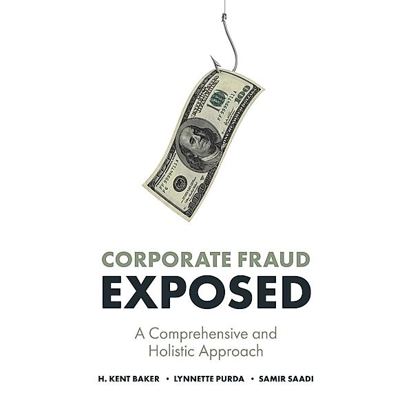 Corporate Fraud Exposed, H. Kent Baker, Lynnette Purda, Samir Saadi