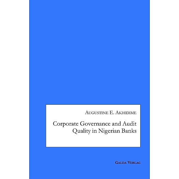 Corporate Governance and Audit Quality in Nigerian Banks, Augustine E. Akhidime