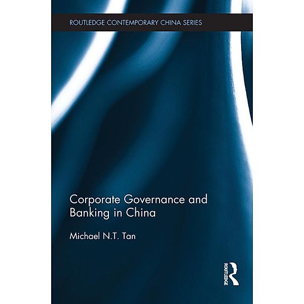 Corporate Governance and Banking in China / Routledge Contemporary China Series, Michael Tan