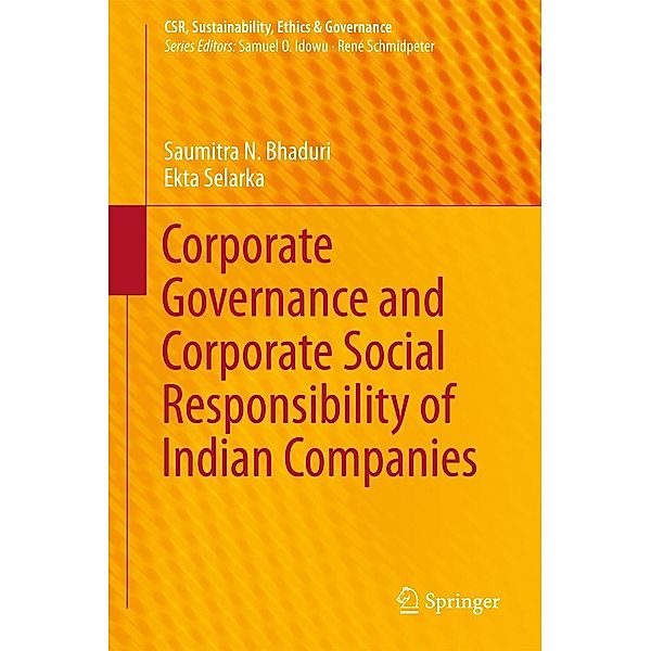 Corporate Governance and Corporate Social Responsibility of Indian Companies / CSR, Sustainability, Ethics & Governance, Saumitra N. Bhaduri, Ekta Selarka