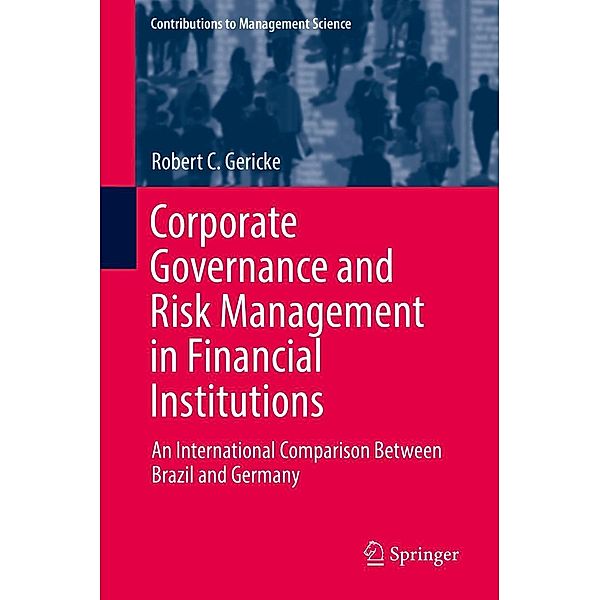 Corporate Governance and Risk Management in Financial Institutions / Contributions to Management Science, Robert C. Gericke