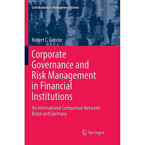 Corporate Governance and Risk Management in Financial Institutions, Robert C. Gericke