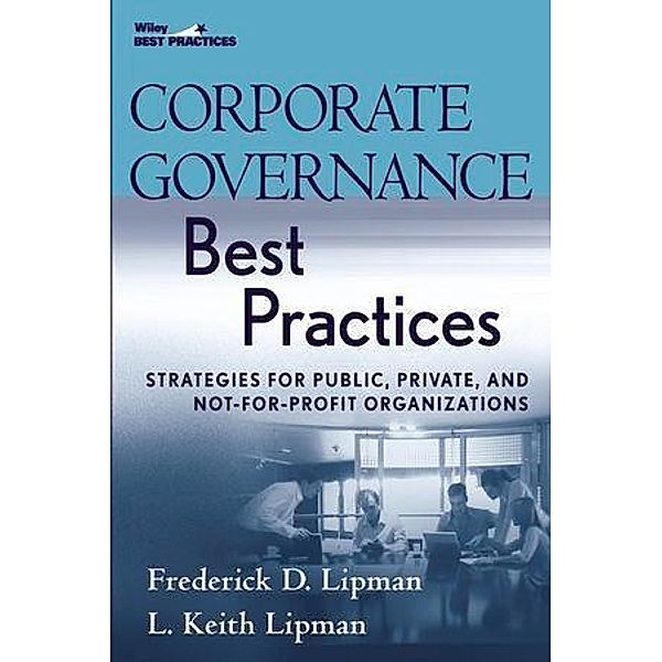 Corporate Governance Best Practices, Frederick D. Lipman, L. Keith Lipman