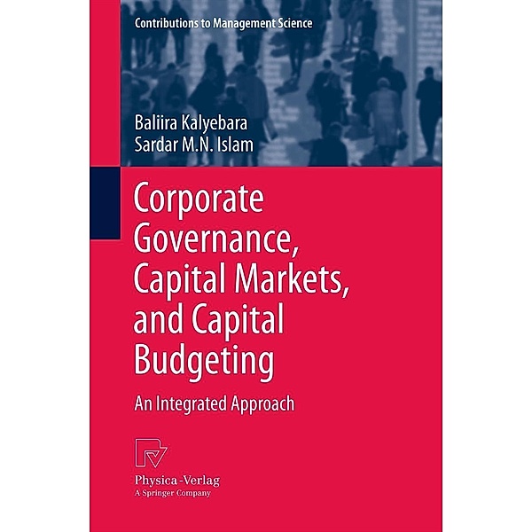 Corporate Governance, Capital Markets, and Capital Budgeting / Contributions to Management Science, Baliira Kalyebara, Sardar M. N. Islam