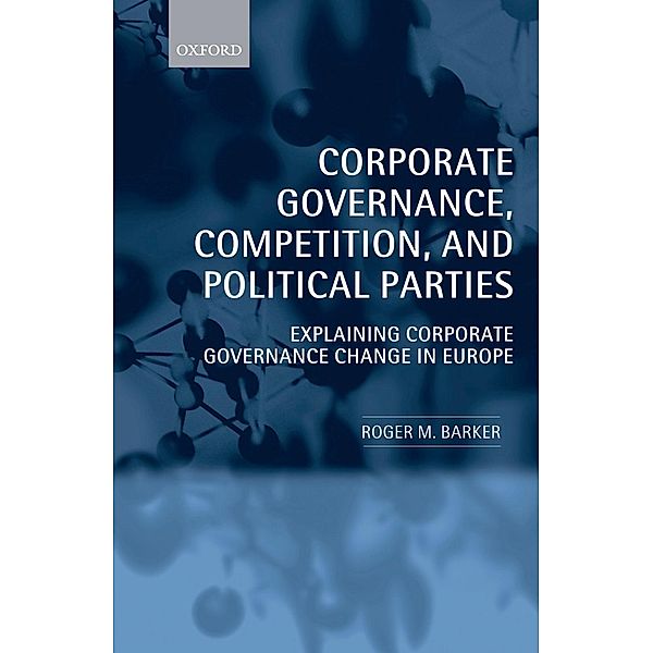 Corporate Governance, Competition, and Political Parties, Roger M. Barker