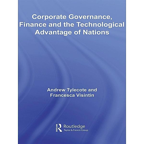 Corporate Governance, Finance and the Technological Advantage of Nations, Andrew Tylecote, Francesca Visintin