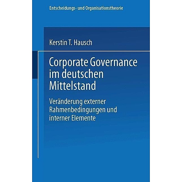 Corporate Governance im deutschen Mittelstand / Entscheidungs- und Organisationstheorie, Kerstin T. Hausch