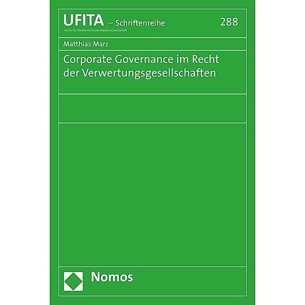 Corporate Governance im Recht der Verwertungsgesellschaften / Schriftenreihe des Archivs für Urheber- und Medienrecht Bd.288, Matthias Marz