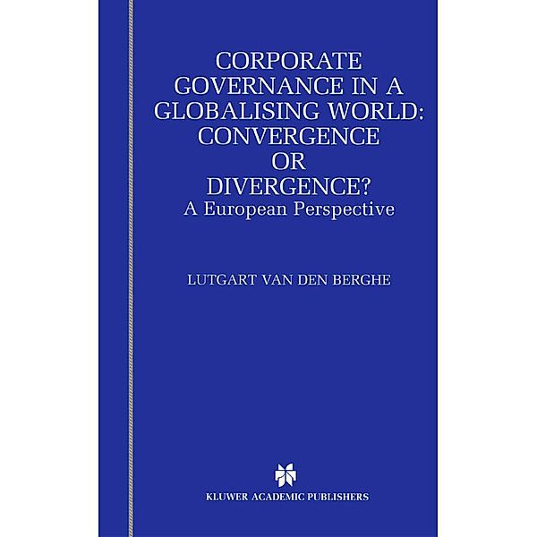 Corporate Governance in a Globalising World: Convergence or Divergence?, L. van den Berghe