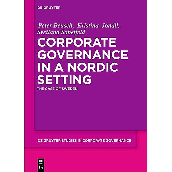 Corporate Governance in a Nordic Setting / De Gruyter Studies in Corporate Governance Bd.7, Peter Beusch, Kristina Jonäll, Svetlana Sabelfeld