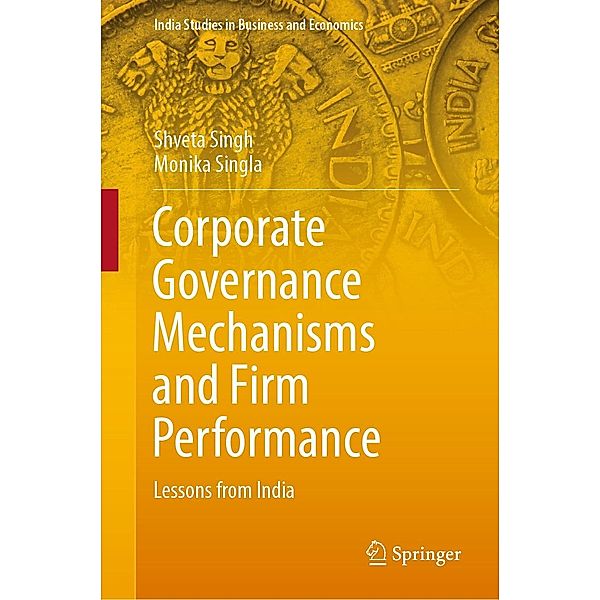 Corporate Governance Mechanisms and Firm Performance / India Studies in Business and Economics, Shveta Singh, Monika Singla